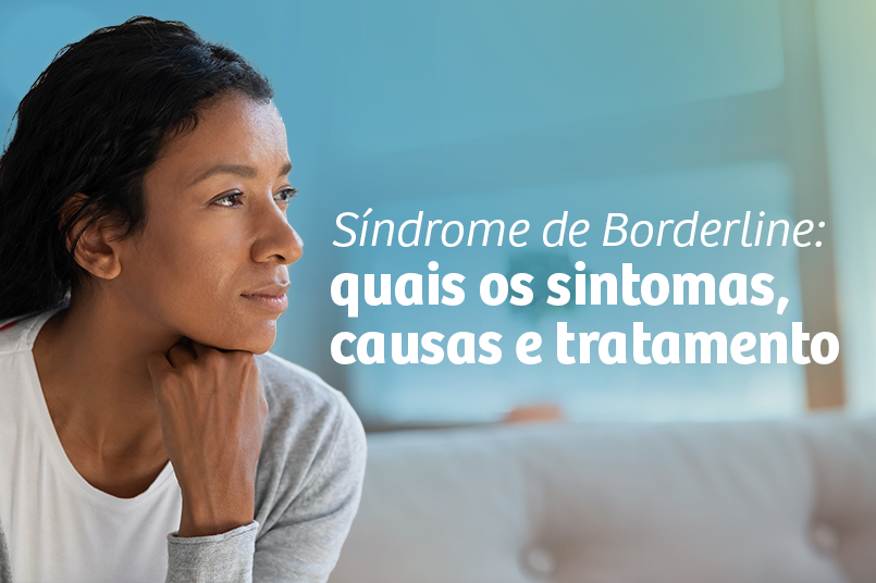 Síndrome de Borderline: quais os sintomas, causas e tratamento.